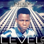 Noiy – "Level" Ft. B2 Mujoza (Prod. B2)