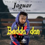 Jaguar - Badda Dan (Prod. skillz)