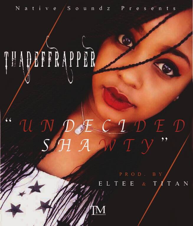 ThaDeffRapper - "Undecidd Shawty" (Prod. Eltee & Titan)