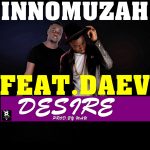 Innomuzah - "Disire" Ft. Daev (Prod. Wau)