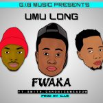 Umu Long - "Fwaka" Ft. Smith,Chronic & Meadow (Prod. By G.I.B)