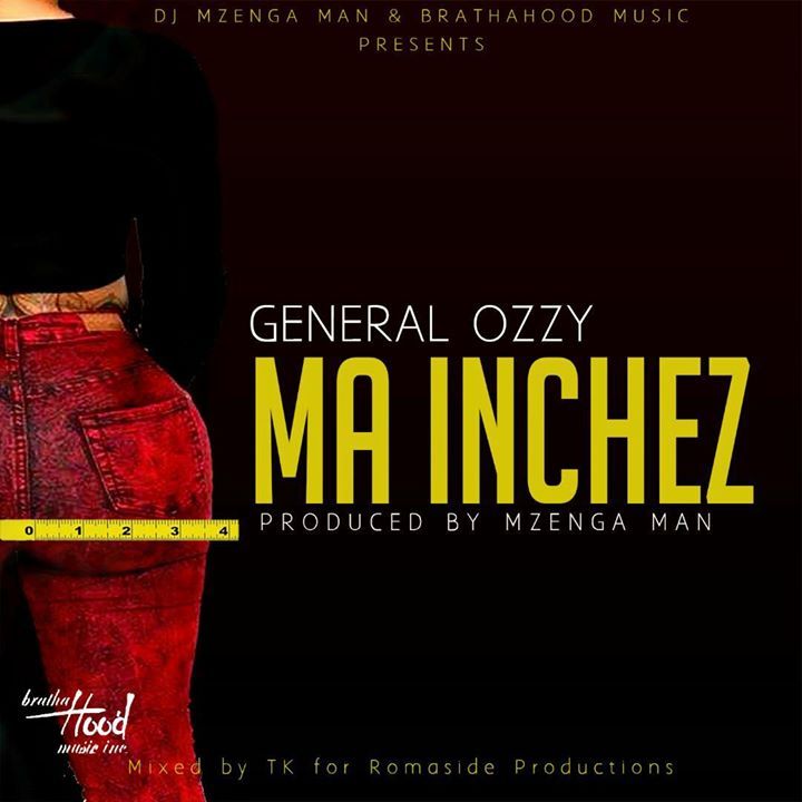 General Ozzy – “Ma Inches” (Prod. DJ Mzenga Man)