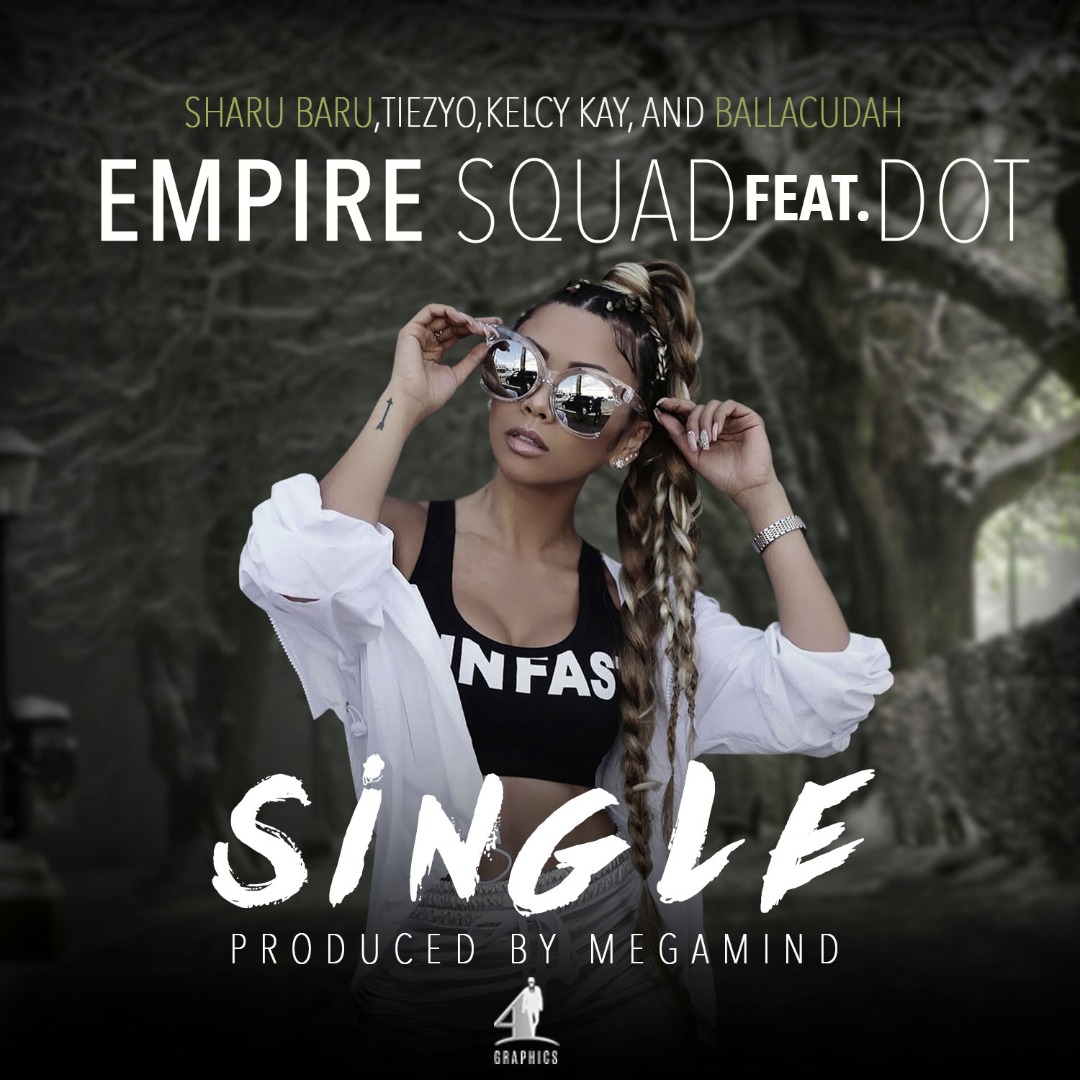 Empire Squad - "Single" Ft. Dot (Prod. Megamind)