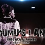 Muzo AKA Alphonso – “Mumu’s Land” (Prod. IMK Afrika)