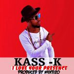 Kass k - "I Love Your Presence" (Prod. By Mixtizo)