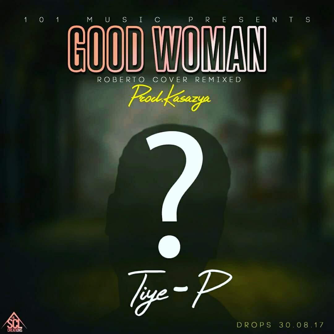 TiyeP - "Good Woman" (Roberto Remixed Cover)