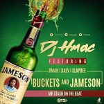 DJ Hmac - “Buckets & Jameson” ft. B Mak, SlapDee & Daev (Prod. By to Mr. Starsh)