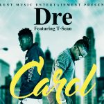 Dre – “carol” ft. T sean (Prod. By Dre)