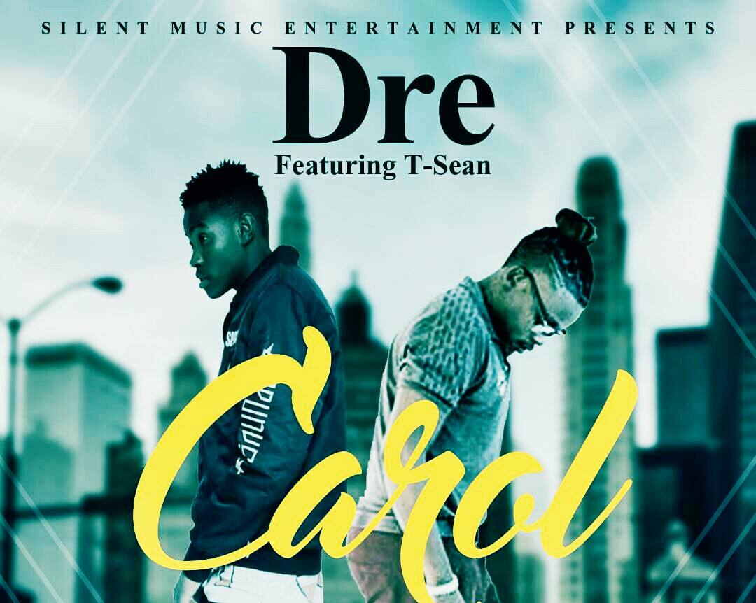 Dre – “carol” ft. T sean (Prod. By Dre)