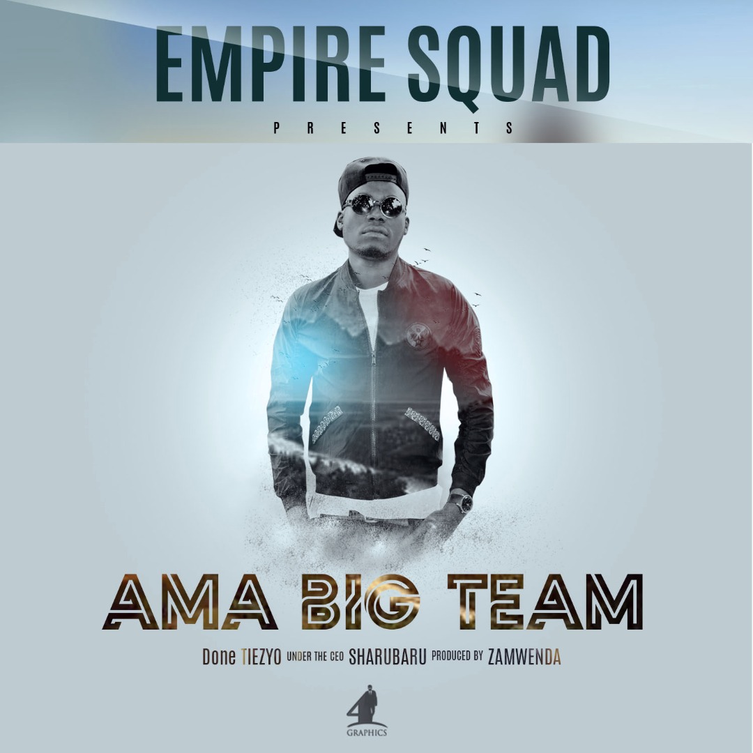 Empire Squad – “Ama Big Team” (Prod. By Zamwenda)