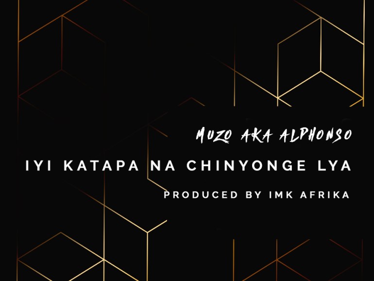 Muzo AKA Alphonso – “Iyi Katapa Na Chinyonge Lya”