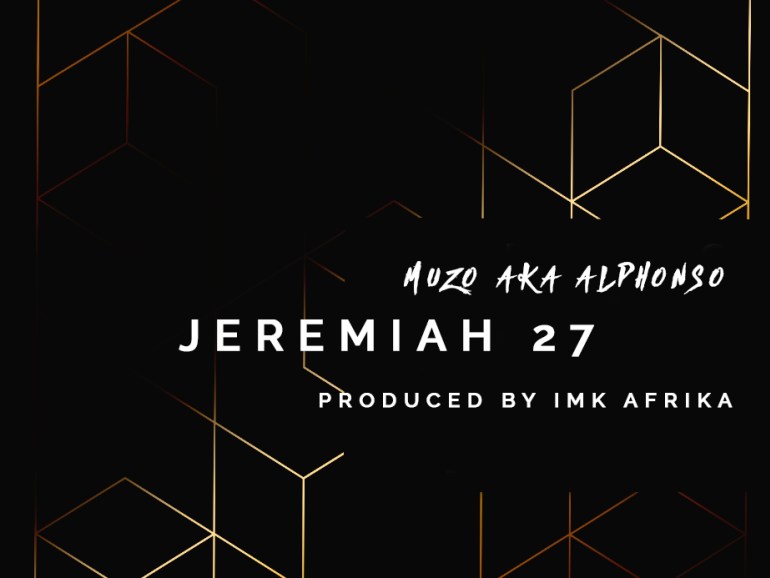 Muzo AKA Alphonso – “Jeremiah 27”