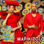 Mafikizolo - "Love Potion"