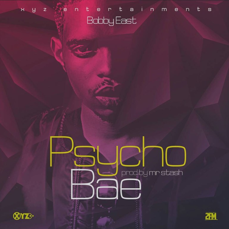 Bobby East – “Psycho Bae” (Prod. By Mr Starsh)