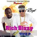 Rich Bizzy – “Bye” ft. Tiye P