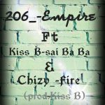 206 Empire- "Fire" Ft. Kiss B & Chizy