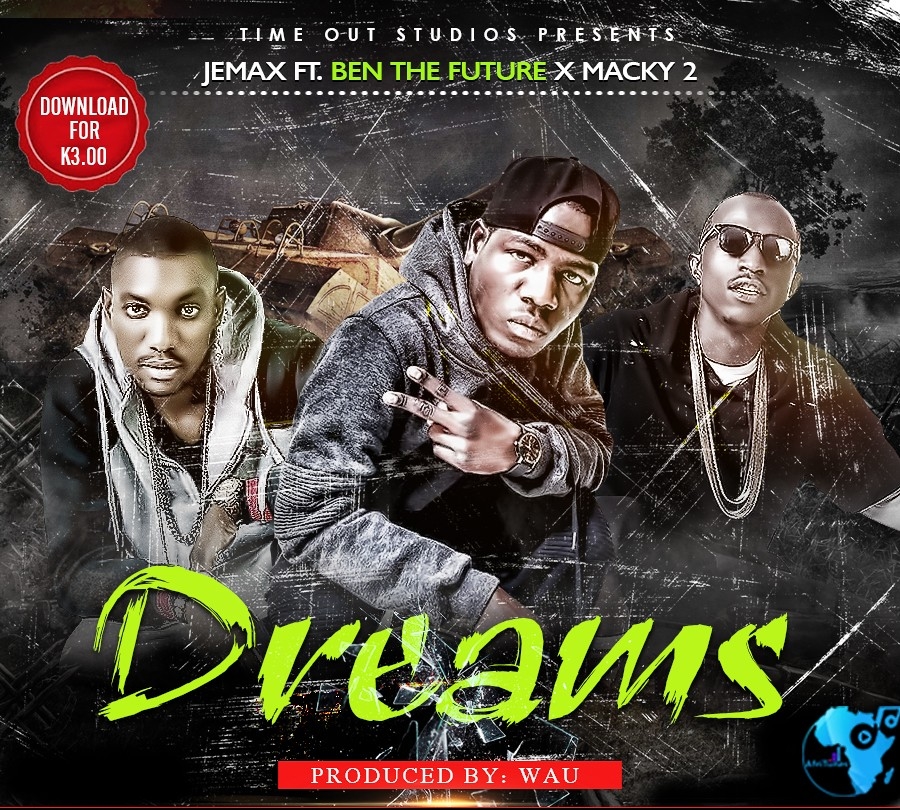 Jemax ft. Macky 2 & Ben Da Future – “Dreams” (Prod. By wau)