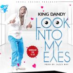 King Dandy – "Look Into My Eyes" (Prod. Jazzy Boy)