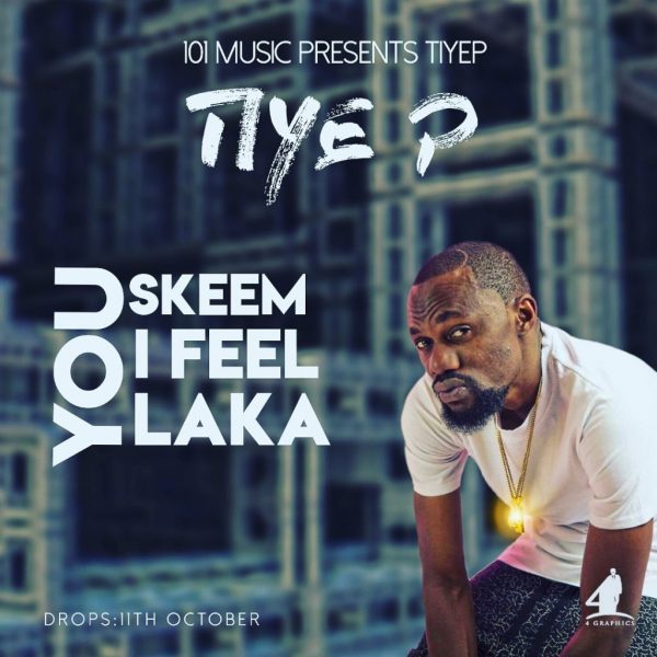 Tiye P – "You Skeem I Feel Laka"