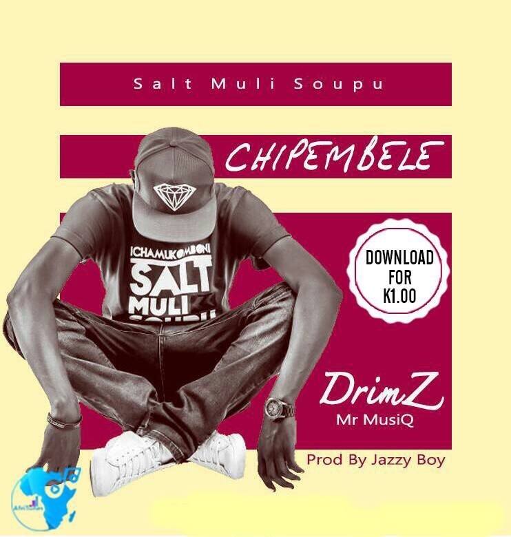 Drimz Mr MusiQ – “Chipembele” (Prod. By Tinnah)