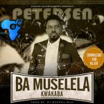 Petersen - "Ba Muselela Kwakaba" (Prod. By Dj Mzenga Man)