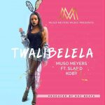 Muso Meyers – “Twalibelela” ft. Slapdee & KOBY