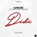 Sarkodie – "Didi" ft. Strongman X Kelvynboy (Prod. By MOG Beatz)