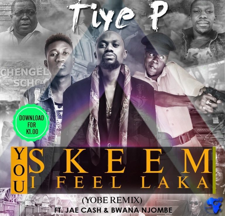 Tiye P – “You Skeem I Feel Laaka” (Yobe Remix) ft. Jae Cash & Bwana Njombe