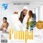 King Dandy – “Pompa” ft. Kay Pride (Prod. By Dismanto)