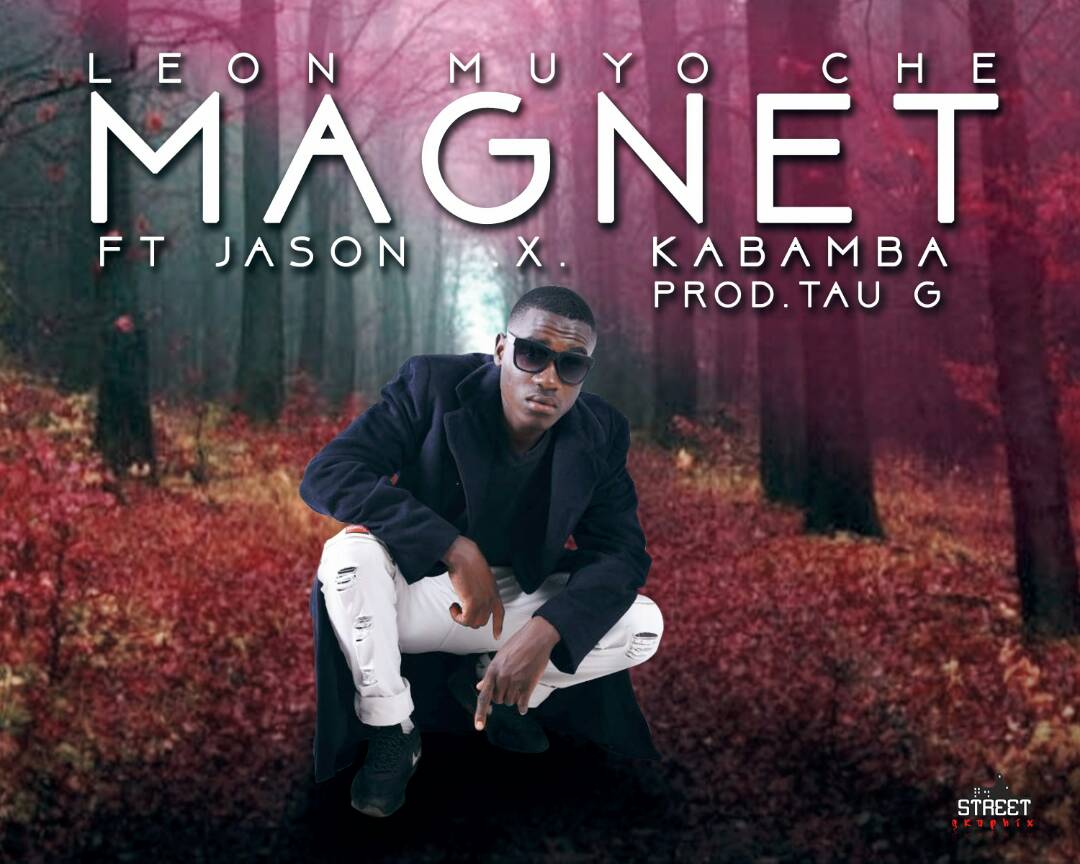 Leon Muyo Che - "Magnet" ft. Kabamba X Jason (Prod. By Tau G)