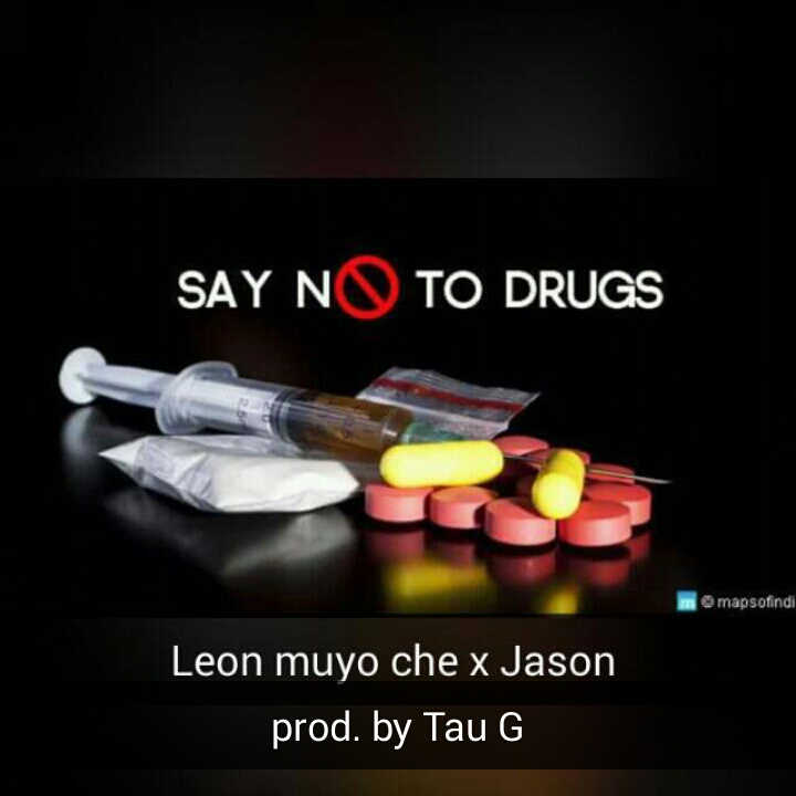 Leon Muyo Che X Jason – “Say No To Drug Abuse (Prod. By Tau G)