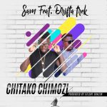 Sam (The Dream Chaser) – “Chitako Chimozi” ft. Drifta Trek (Prod. By Silent Erazer)