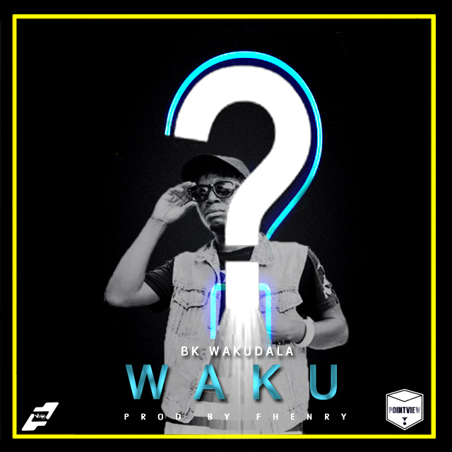 BK Wakudala - "Waku?" (Prod. By Fhenry)