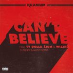 Kranium x DJ Tunez x Mut4Y – "Can’t Believe" (Remix)