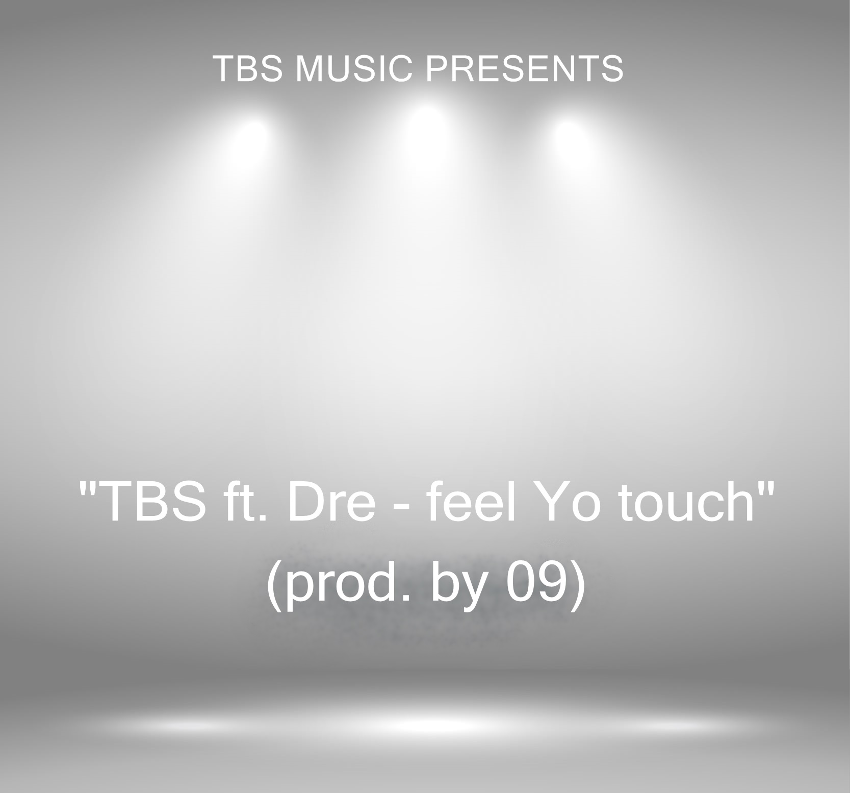 TBS - "Feel Yo Touch" ft. Dre (Prod. By 09)