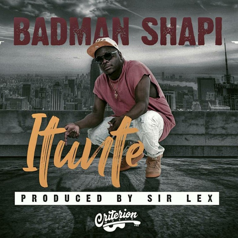 Badman Shapi – “Itunte” (Prod. By Sir Lex)