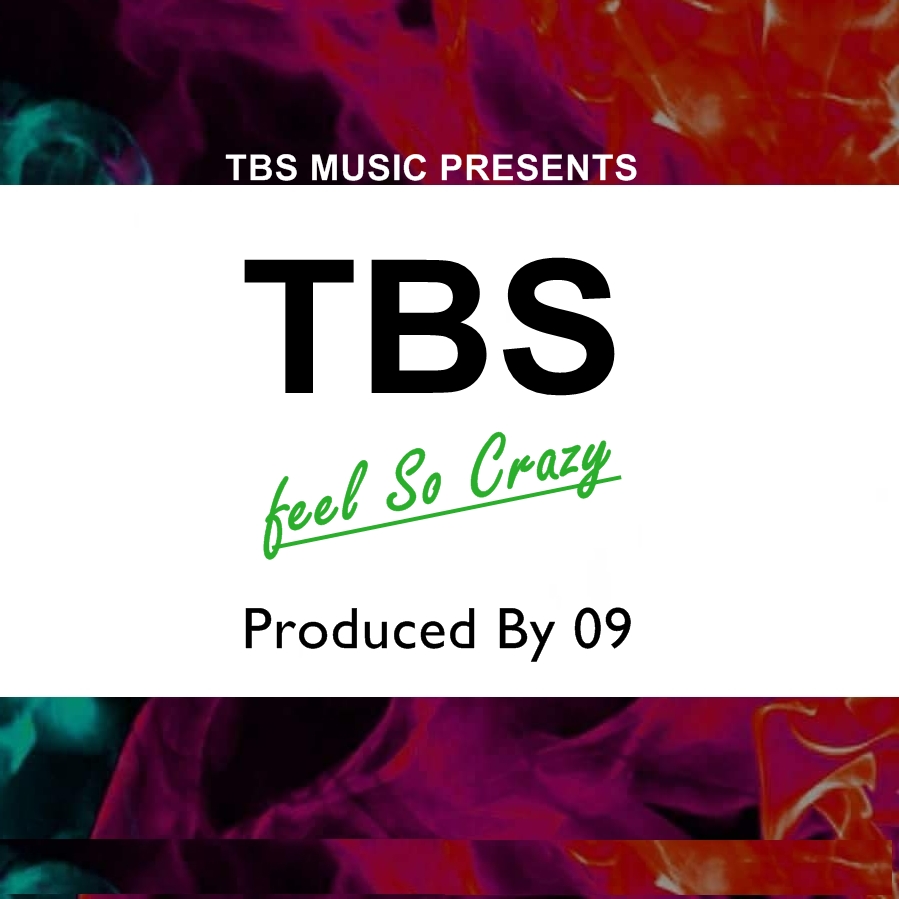 TBS - "feel So Crazy" (Prod. By 09)