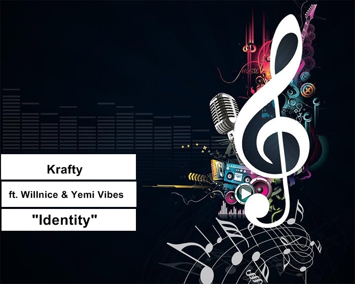 Krafty - "Identity" ft. Willnice & Yemi Vibes
