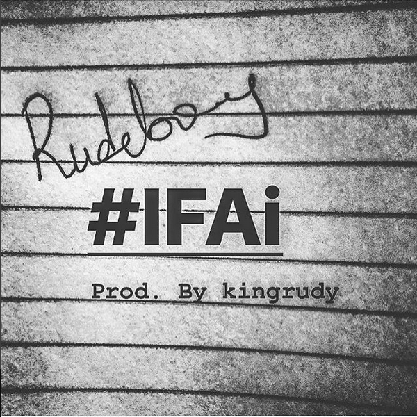Rudeboy – “#IFAi” (Prod. By King Rudy)
