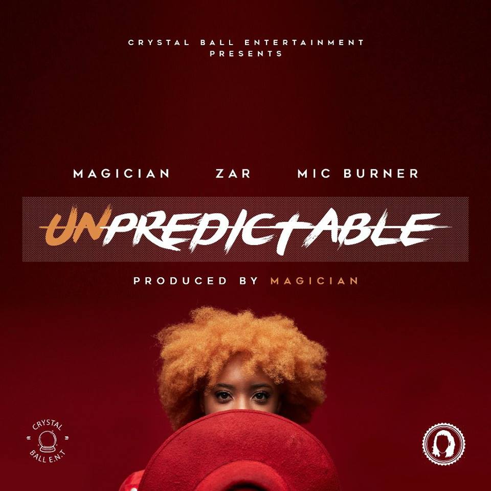 Magician, Mic Burner & Zar – "Unpredictable"