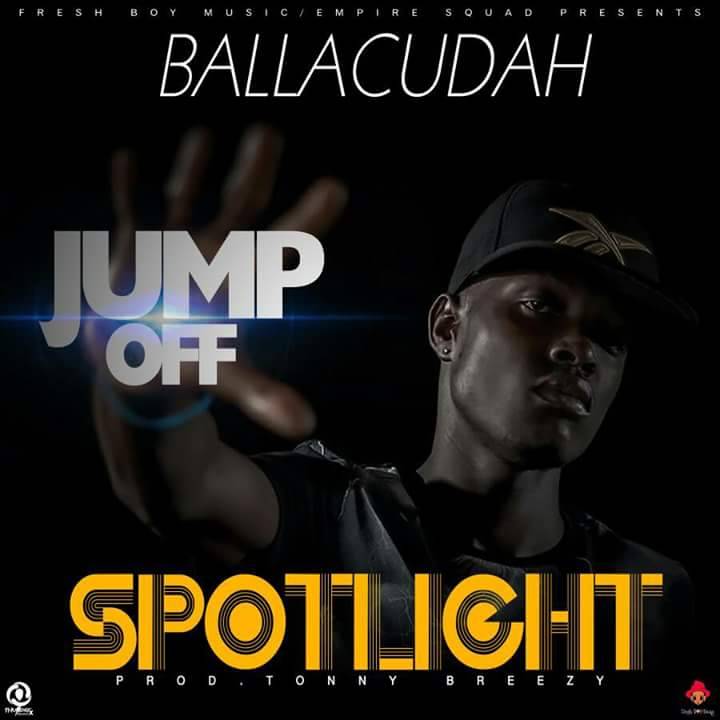 Ballacudah – “Spotlight(Jump Off Verse)”