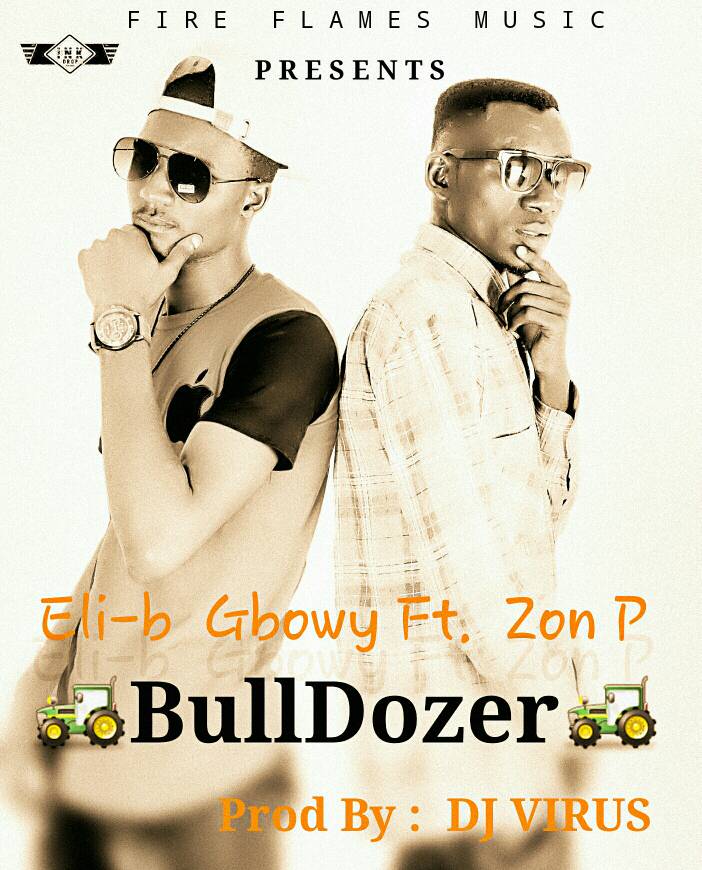 Eli-B GBwoy - "BullDozer" ft. Zon P (Prod. By Dj Virus)