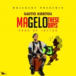 Gusto Kartell - "Magelo These Days" (Prod. By Jhetro)