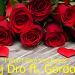 Dj Dro - "I Wont Give You Roses" ft. ft Gordon (Prod. Dj Dro) #UpTownJams