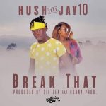 Hush ft. Jay10 - "Break Dat" (Prod. by Ronny & Sir Lex )