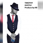 Timothy - "Hustle" (Prod. By KB)