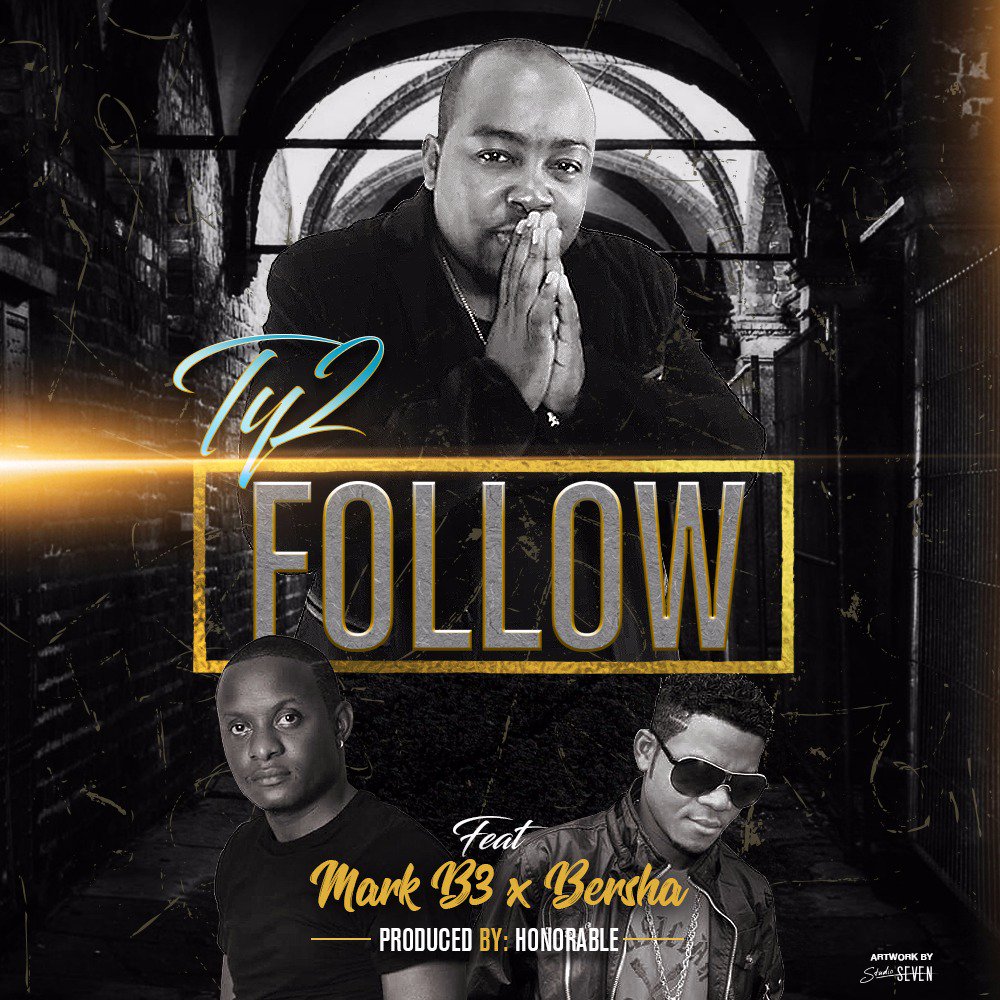 Ty2 - "Follow" ft. Mark B3 x Bersha Rodney