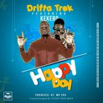 Drifta Trek ft. Kekero – “Happy Day”