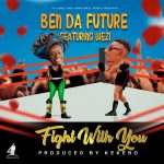 https://zedjams.com/wp-content/uploads/2018/09/Ben-Da-Future-ft.-Wezi-Fight-With-you-prod.-By-kekero.mp3