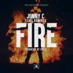 Jonny Cee ft. Roberto – “Fire”